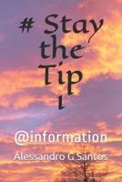 # Stay the Tip 1: @information
