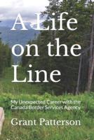 A Life on the Line: My Unexpected Career with the Canada Border Services Agency