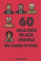 60 Amazing Black People Who Changed The World
