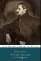 A Portrait of the Artist as a Young Man Novel by James Joyce "The New Annotated Classic Edition"