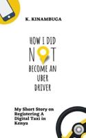 How I Did Not Become An Uber Driver