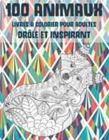 Livres À Colorier Pour Adultes - Drôle Et Inspirant - 100 Animaux