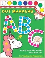 Dot Markers Activity Book ABC Animals and Letter Find: Dot And Learn Alphabet For Kids Ages 2-5 Years Old   Do A Dot Page A Day Daubers Easy Guided Big Dots Letters Find