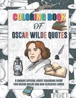 Coloring Book Of Oscar Wilde Quotes. A Unique Special Adult Coloring Book For Oscar Wilde Fan And Classics Lover