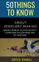 50 Things to Know About Jewelery Making