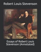 Essays of Robert Louis Stevenson (Annotated)
