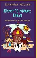 River's Magic Paw: Believe In The Magic Of Animals.