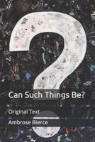 Can Such Things Be?: Original Text