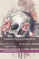Cobwebs from an Empty Skull: Original Text