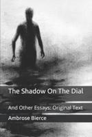 The Shadow On The Dial: And Other Essays: Original Text