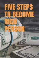 Five Steps to Become Rich Person