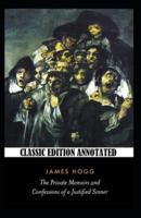 The Private Memoirs and Confessions of a Justified Sinner-Classic Edition(Annotated)