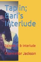 Tap In; Bari's Interlude