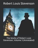The Works of Robert Louis Stevenson, Volume 3 (Annotated)