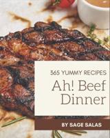Ah! 365 Yummy Beef Dinner Recipes