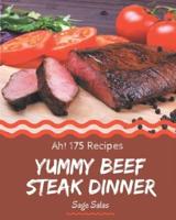 Ah! 175 Yummy Beef Steak Dinner Recipes