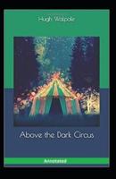 Above the Dark Circus Annotated