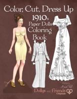 Color, Cut, Dress Up 1910S Paper Dolls Coloring Book, Dollys and Friends Originals
