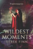 Wildest Moments: frogsnotpigeons - A Book of Short Stories about Life and Magic