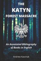 The Katyn Forest Massacre: An Annotated Bibliography of Books in English