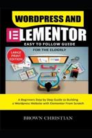 Wordpress and Elementor Easy to Follow Guide for the Elderly