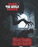 When The Devil Advice Black Secrets Is It True?