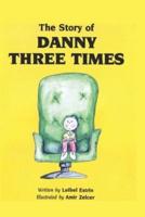 The Story of Danny Three Times