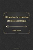 L'Évolution, la révolution et l'idéal anarchique