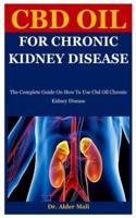 Cbd Oil For Chronic Kidney Disease: The Complete Guide On How To Use Cbd Oil Chronic Kidney Disease