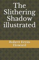 The Slithering Shadow Illustrated