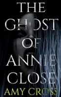 The Ghost of Annie Close
