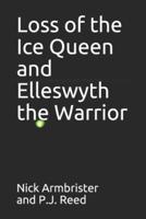Loss of the Ice Queen and Elleswyth the Warrior