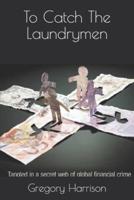 To Catch The Laundrymen
