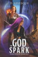 The God Spark: Sigma Worlds Book 2