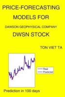 Price-Forecasting Models for Dawson Geophysical Company DWSN Stock