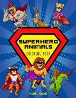 Superhero Animals Coloring Book For Kids : Funny 30 Super Heroes Coloring Pages with Adventures of Heroic & Courageous Animals - Unique Superhero Gifts for Children Boys & Girls