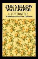 The Yellow Wallpaper ILLUSTRATED