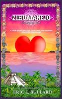 ZIHUATANEJO, a True Story of Exile, Love, War, and Murder South of the Border
