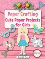 Paper Crafting: Cute Paper Projects for Girls age 8-12