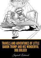 Travels and Adventures of Little Baron Trump and His Wonderful Dog Bulger