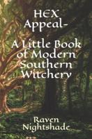 HEX Appeal- A Little Book of Modern Southern Witchery