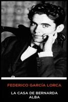 Federico García Lorca - La Casa De Bernarda Alba