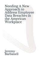 Needing A New Approach to Address Employee Data Breaches in the American Workplace