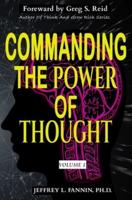 Commanding The Power of Thought - Volume 1