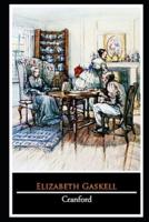 Cranford By Elizabeth Gaskell "The Complete Unabridged And Annotated Edition"