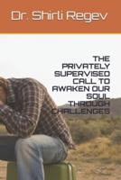 The Privately Supervised Call to Awaken Our Soul Through Challenges