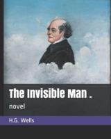 The Invisible Man .