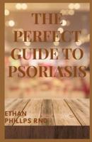 The Perfect Guide to Psoriasis