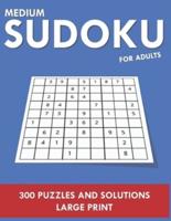 Medium Sudoku For Adults - 300 Puzzles and Solutions - Large Print