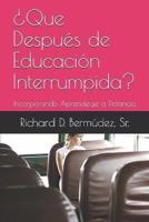 ¿Que Después De Educación Interrumpida?